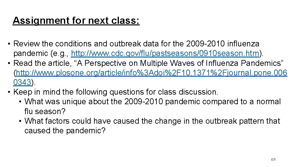 Assignment for next class: • Review the conditions and outbreak data for the 2009