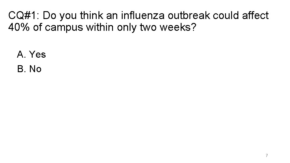CQ#1: Do you think an influenza outbreak could affect 40% of campus within only