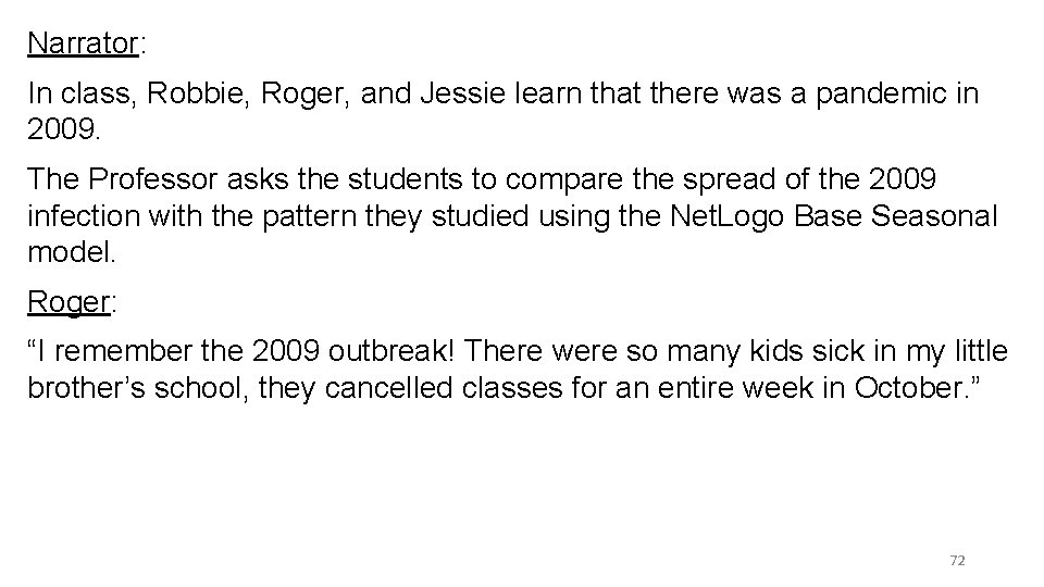 Narrator: In class, Robbie, Roger, and Jessie learn that there was a pandemic in