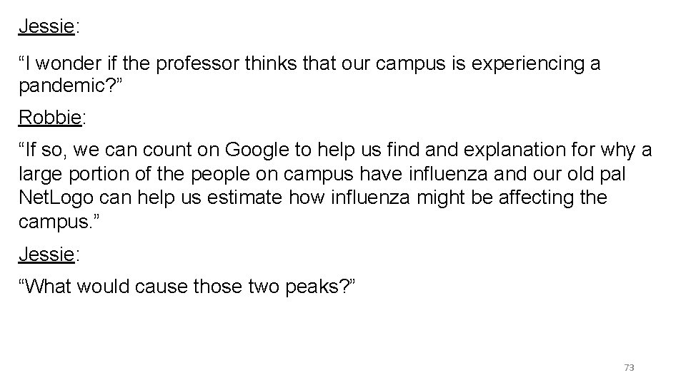 Jessie: “I wonder if the professor thinks that our campus is experiencing a pandemic?