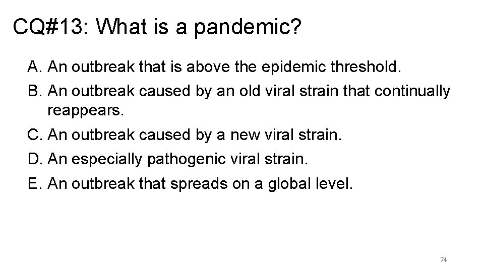 CQ#13: What is a pandemic? A. An outbreak that is above the epidemic threshold.