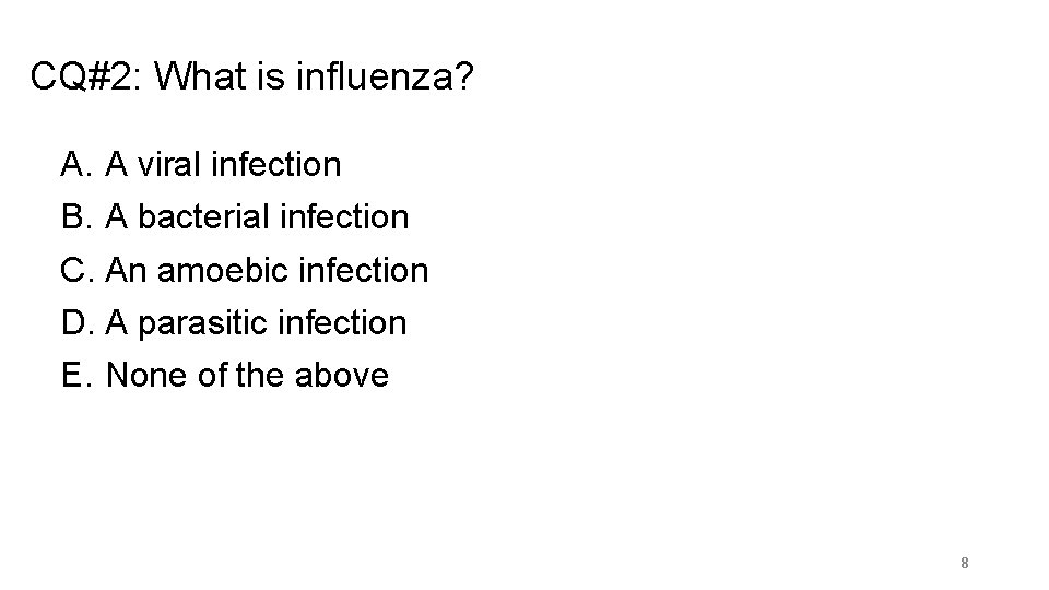 CQ#2: What is influenza? A. A viral infection B. A bacterial infection C. An