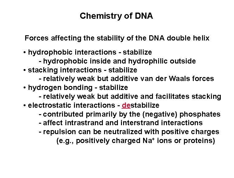 Chemistry of DNA Forces affecting the stability of the DNA double helix • hydrophobic