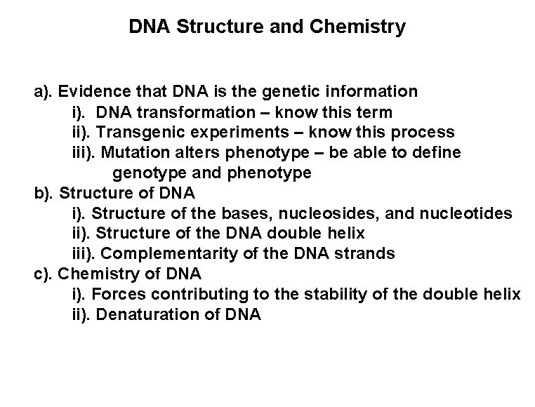 DNA Structure and Chemistry a). Evidence that DNA is the genetic information i). DNA