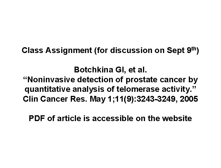 Class Assignment (for discussion on Sept 9 th) Botchkina GI, et al. “Noninvasive detection