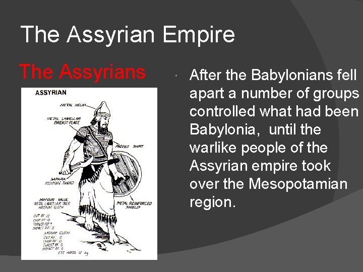 The Assyrian Empire The Assyrians After the Babylonians fell apart a number of groups