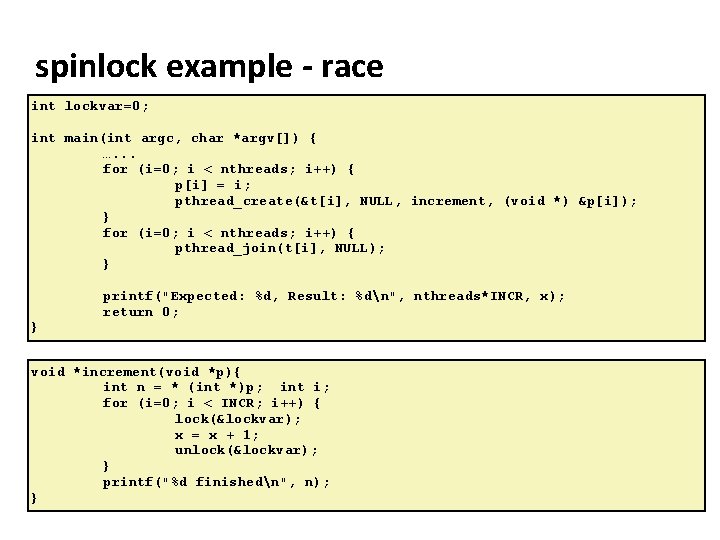 Carnegie Mellon spinlock example - race int lockvar=0; int main(int argc, char *argv[]) {