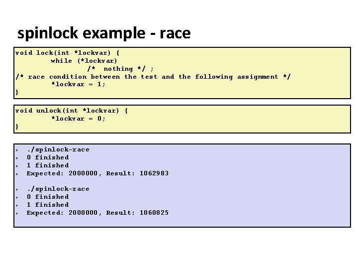 Carnegie Mellon spinlock example - race void lock(int *lockvar) { while (*lockvar) /* nothing