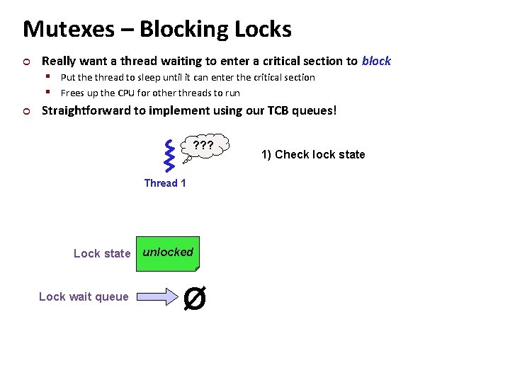 Carnegie Mellon Mutexes – Blocking Locks ¢ Really want a thread waiting to enter