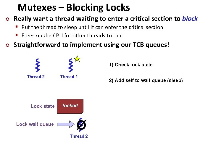 Mutexes – Blocking Locks ¢ Really want a thread waiting to enter a critical