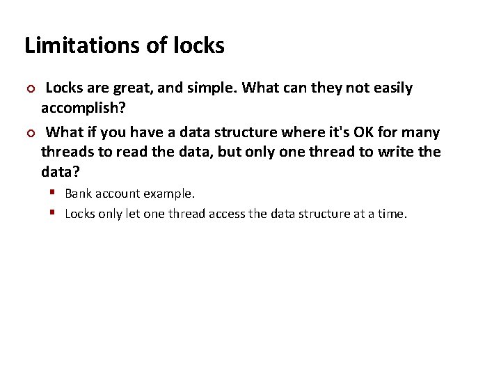 Carnegie Mellon Limitations of locks ¢ ¢ Locks are great, and simple. What can