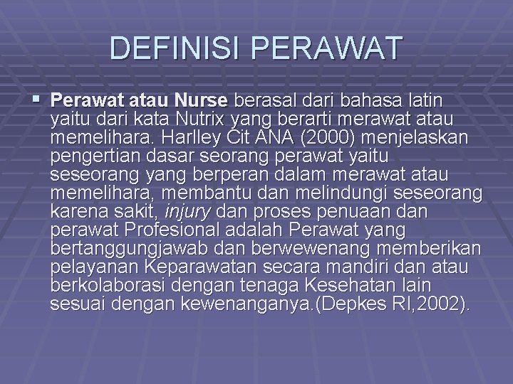 DEFINISI PERAWAT § Perawat atau Nurse berasal dari bahasa latin yaitu dari kata Nutrix