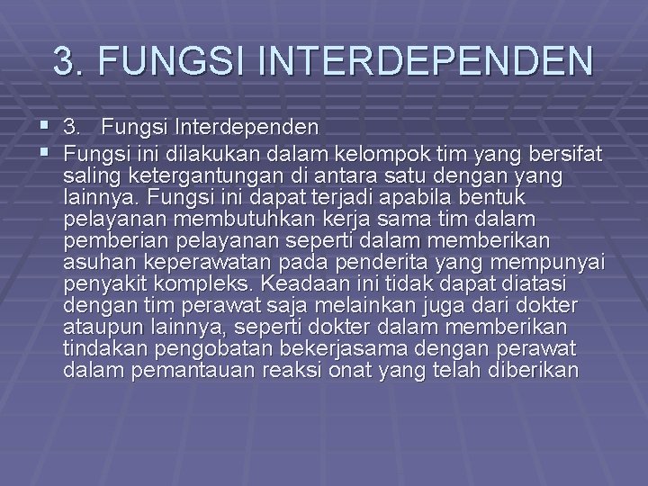 3. FUNGSI INTERDEPENDEN § 3. Fungsi Interdependen § Fungsi ini dilakukan dalam kelompok tim
