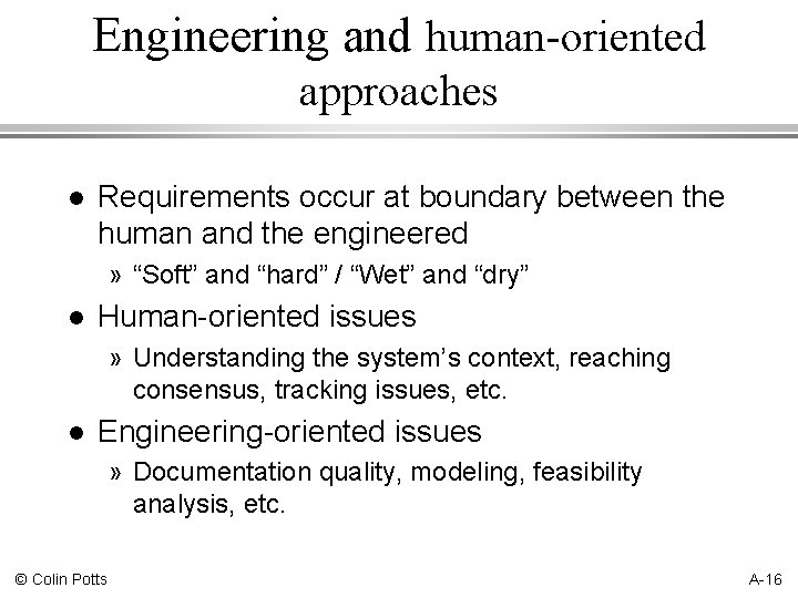 Engineering and human-oriented approaches l Requirements occur at boundary between the human and the