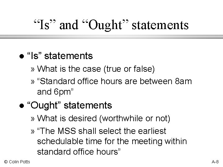 “Is” and “Ought” statements l “Is” statements » What is the case (true or