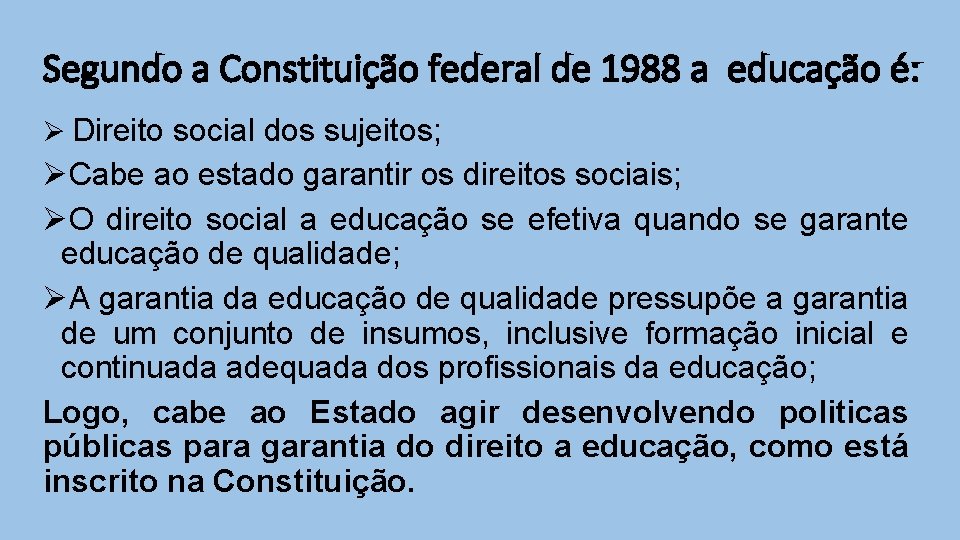 Segundo a Constituição federal de 1988 a educação é: Ø Direito social dos sujeitos;