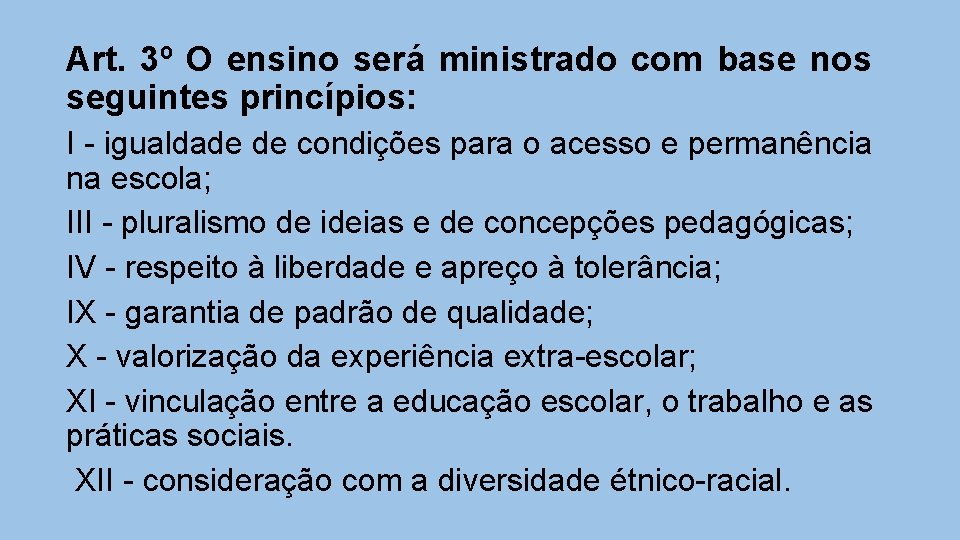 Art. 3º O ensino será ministrado com base nos seguintes princípios: I - igualdade