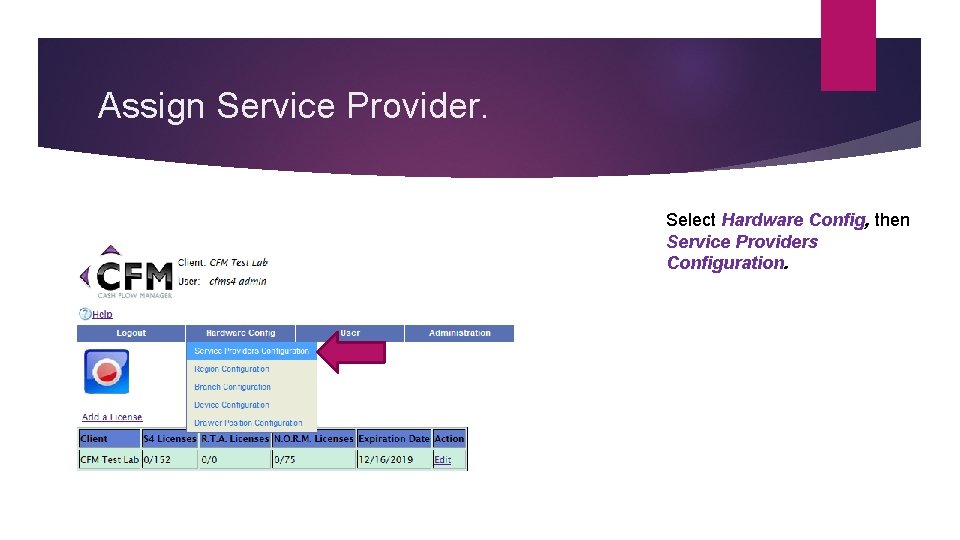 Assign Service Provider. Select Hardware Config, then Service Providers Configuration. 