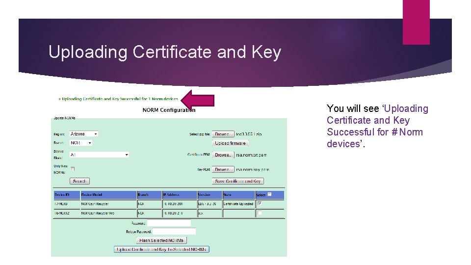 Uploading Certificate and Key You will see ‘Uploading Certificate and Key Successful for #