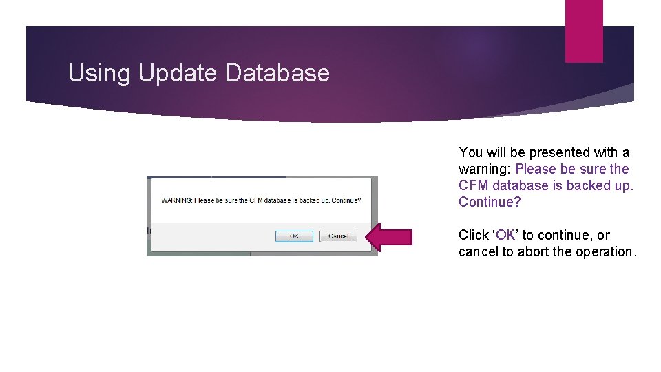 Using Update Database You will be presented with a warning: Please be sure the