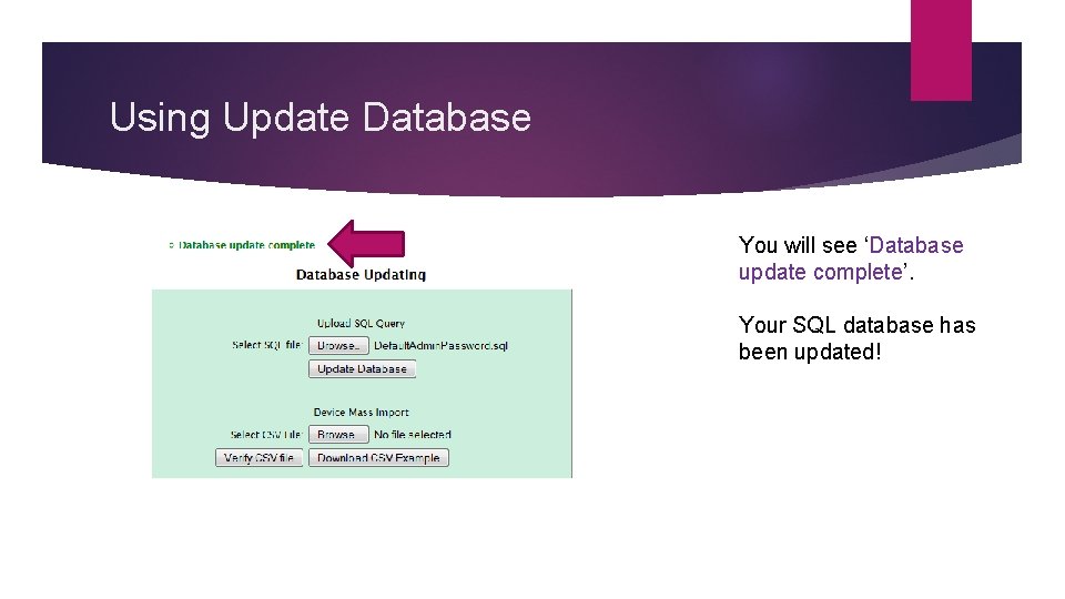 Using Update Database You will see ‘Database update complete’. Your SQL database has been