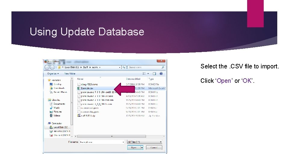 Using Update Database Select the. CSV file to import. Click ‘Open’ or ‘OK’. 