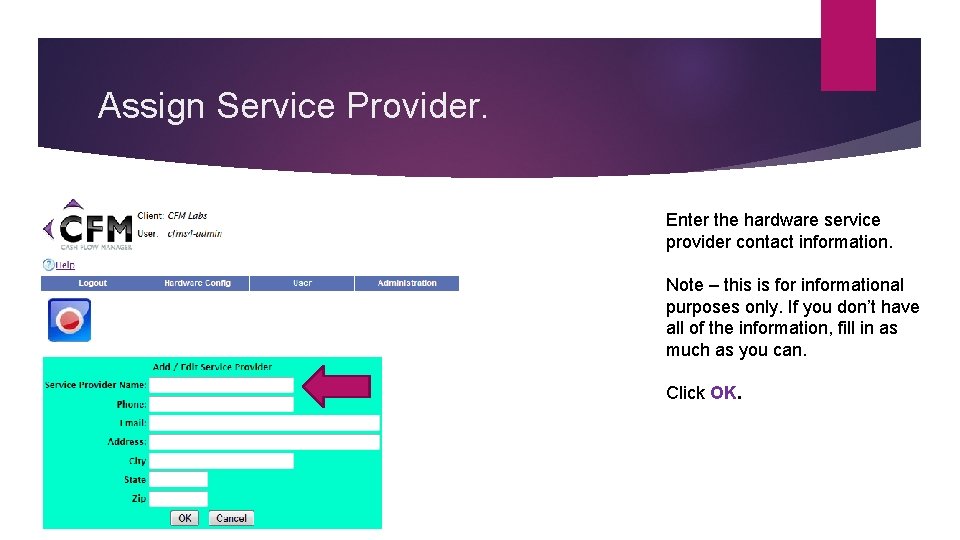 Assign Service Provider. Enter the hardware service provider contact information. Note – this is