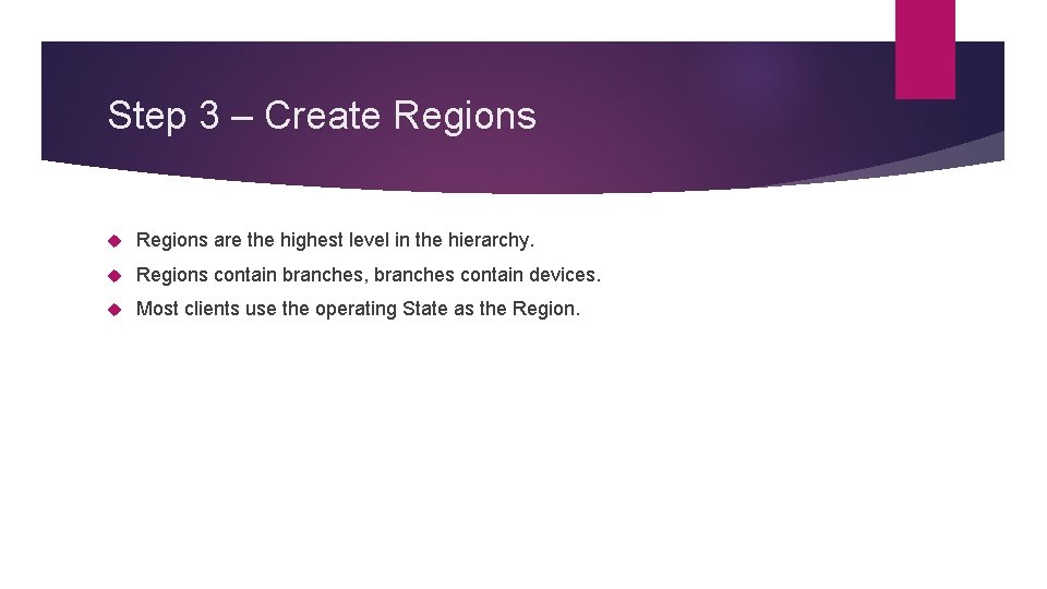 Step 3 – Create Regions are the highest level in the hierarchy. Regions contain