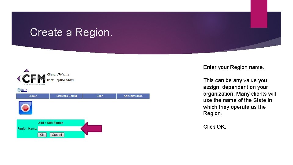 Create a Region. Enter your Region name. This can be any value you assign,
