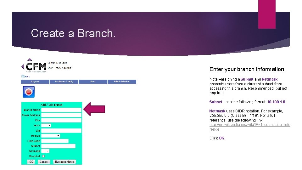 Create a Branch. Enter your branch information. Note –assigning a Subnet and Netmask prevents