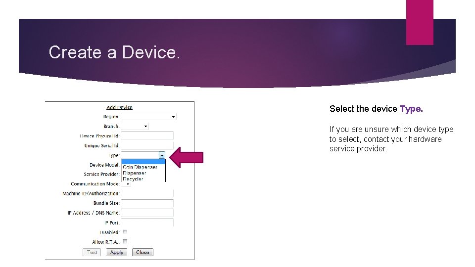 Create a Device. Select the device Type. If you are unsure which device type