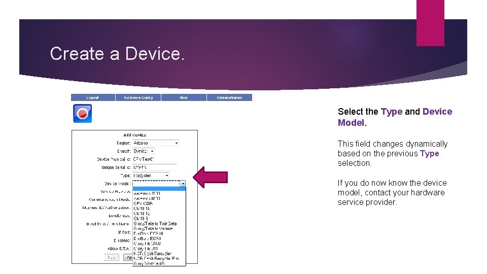 Create a Device. Select the Type and Device Model. This field changes dynamically based