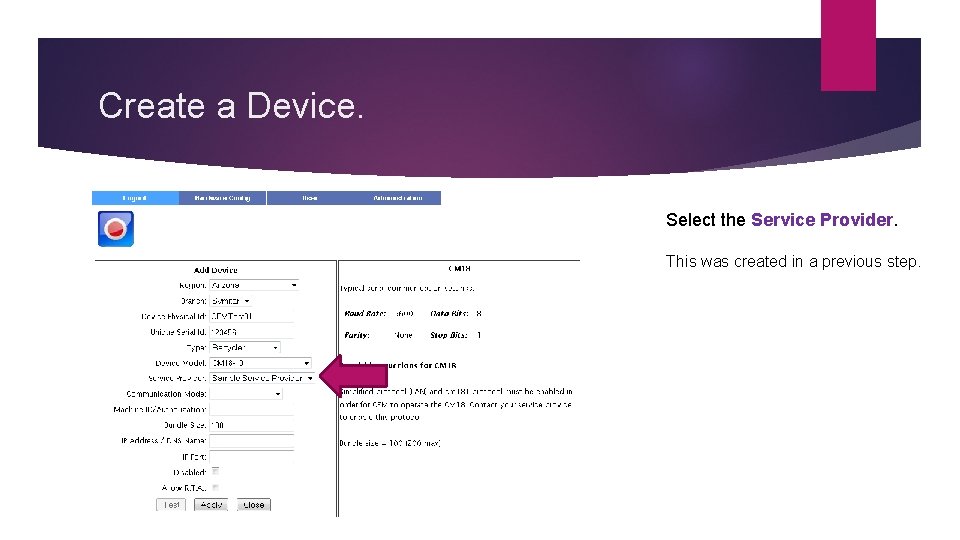 Create a Device. Select the Service Provider. This was created in a previous step.