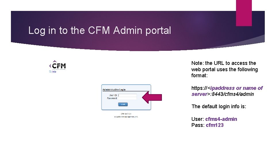 Log in to the CFM Admin portal Note: the URL to access the web