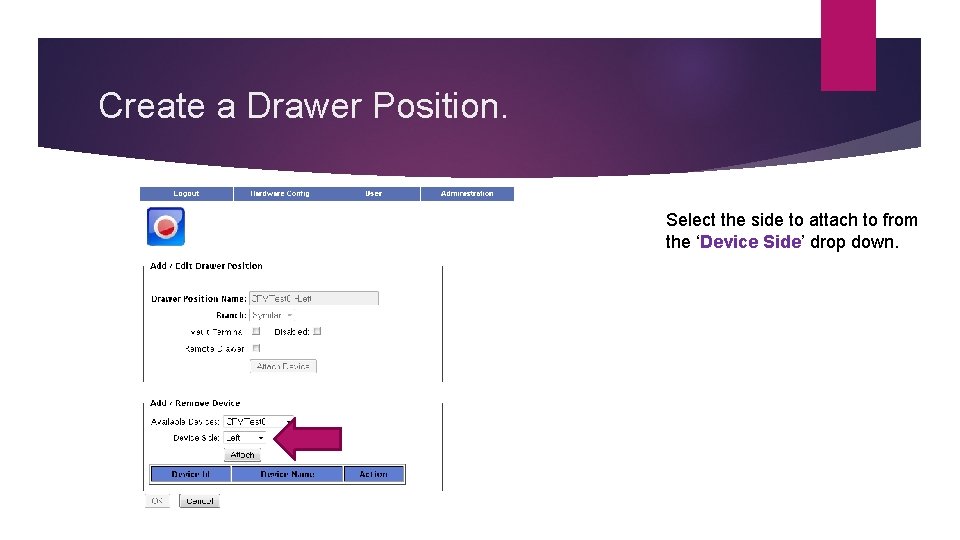 Create a Drawer Position. Select the side to attach to from the ‘Device Side’