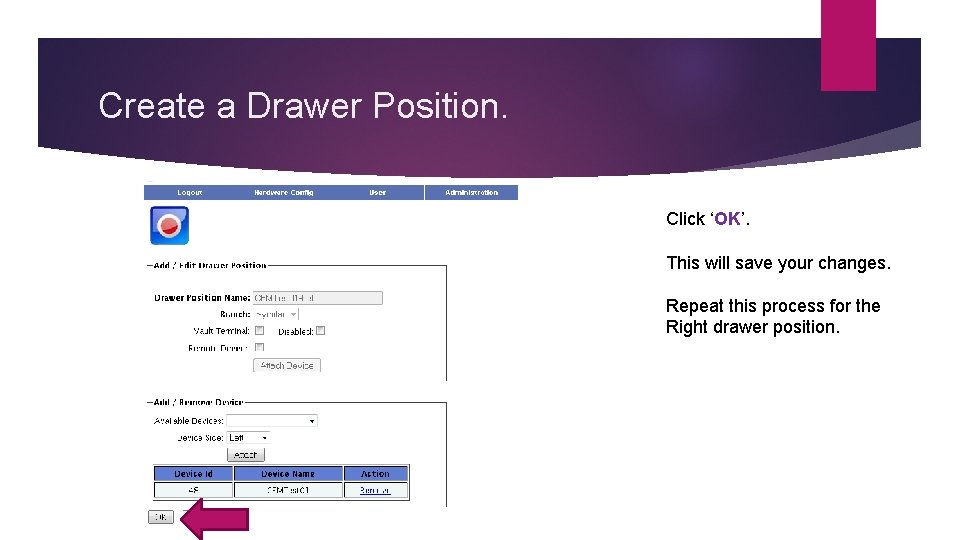 Create a Drawer Position. Click ‘OK’. This will save your changes. Repeat this process