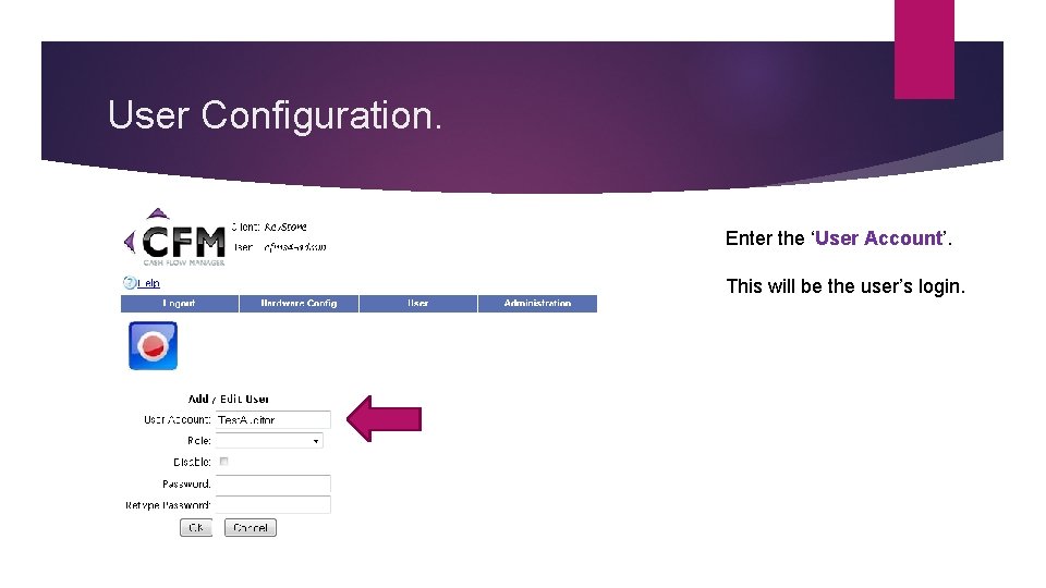 User Configuration. Enter the ‘User Account’. This will be the user’s login. 