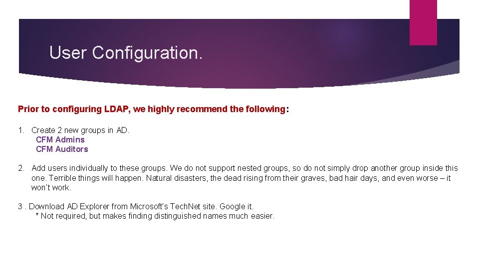 User Configuration. Prior to configuring LDAP, we highly recommend the following: 1. Create 2