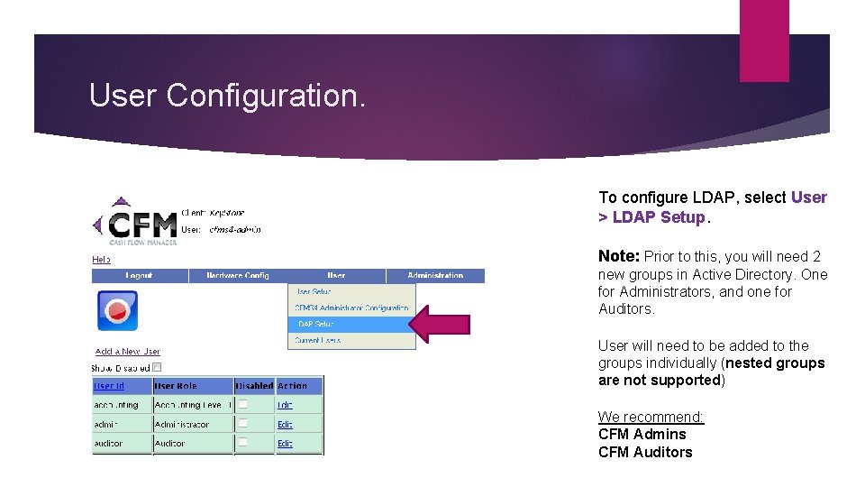 User Configuration. To configure LDAP, select User > LDAP Setup. Note: Prior to this,