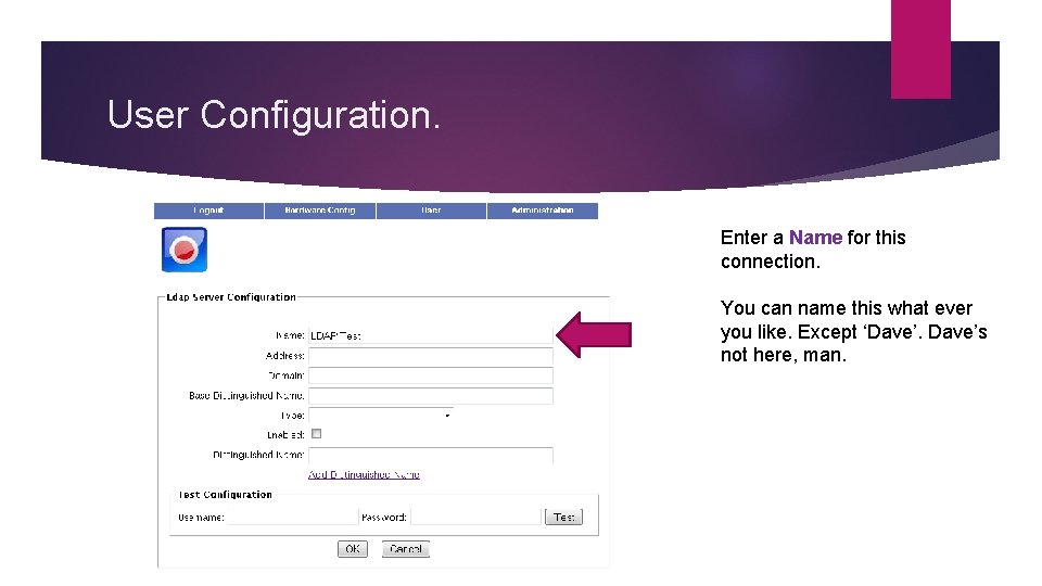 User Configuration. Enter a Name for this connection. You can name this what ever