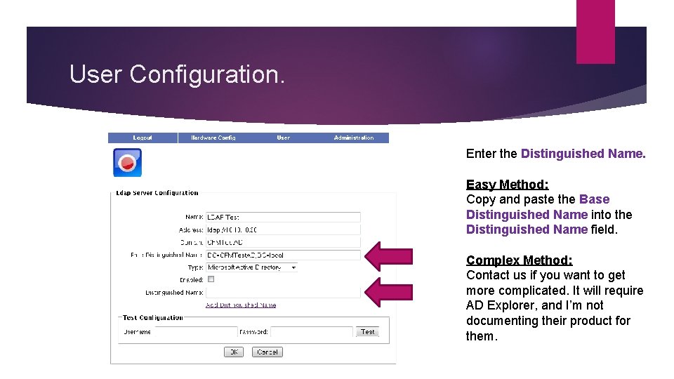 User Configuration. Enter the Distinguished Name. Easy Method: Copy and paste the Base Distinguished