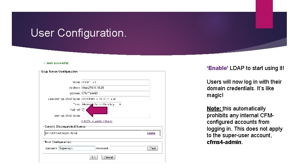 User Configuration. ‘Enable’ LDAP to start using it! Users will now log in with