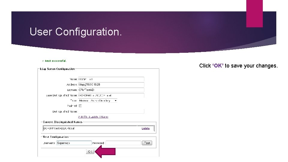 User Configuration. Click ‘OK’ to save your changes. 