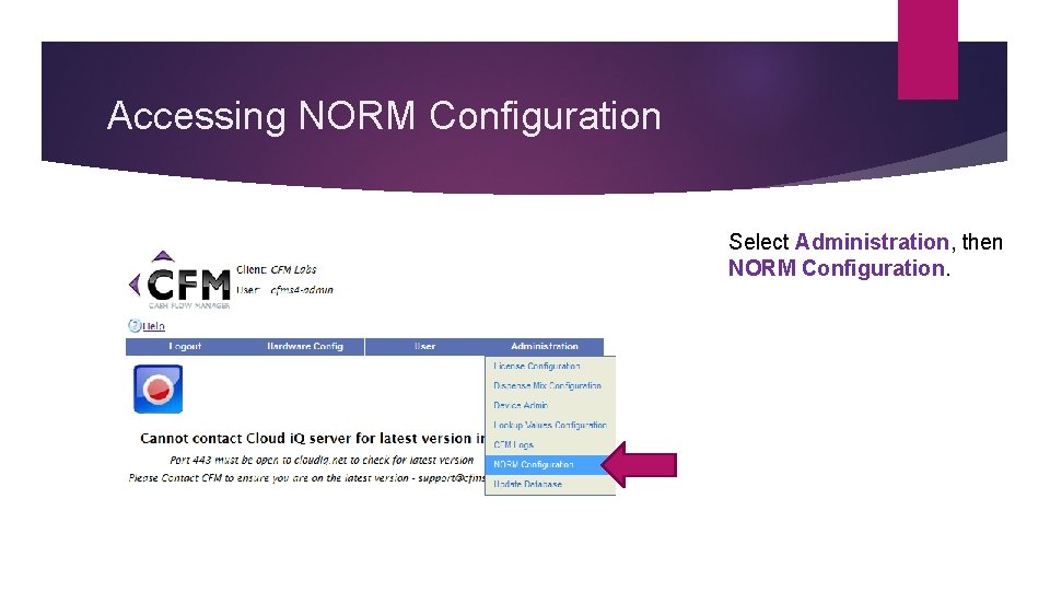 Accessing NORM Configuration Select Administration, then NORM Configuration. 