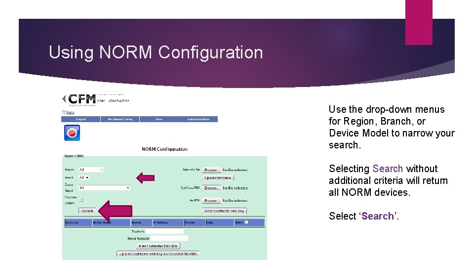 Using NORM Configuration Use the drop-down menus for Region, Branch, or Device Model to