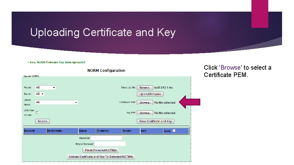 Uploading Certificate and Key Click ‘Browse’ to select a Certificate PEM. 