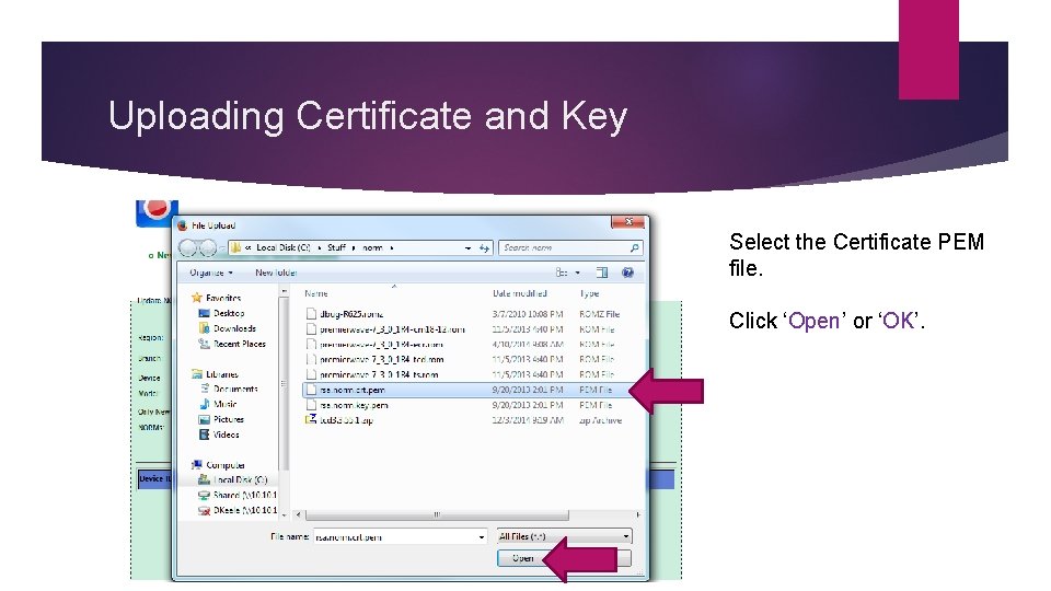 Uploading Certificate and Key Select the Certificate PEM file. Click ‘Open’ or ‘OK’. 