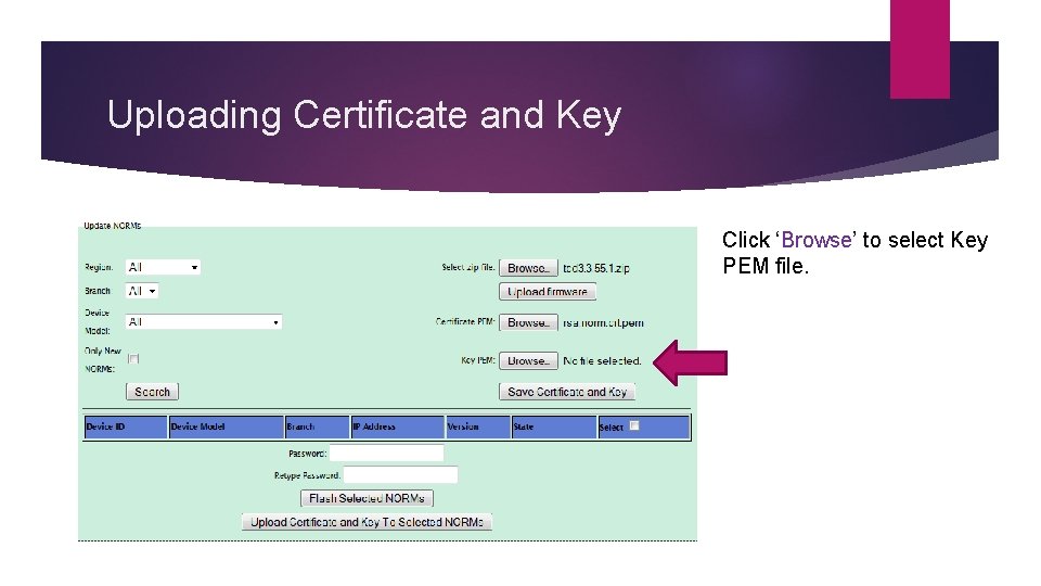 Uploading Certificate and Key Click ‘Browse’ to select Key PEM file. 