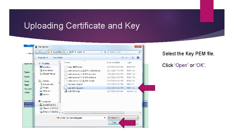 Uploading Certificate and Key Select the Key PEM file. Click ‘Open’ or ‘OK’. 