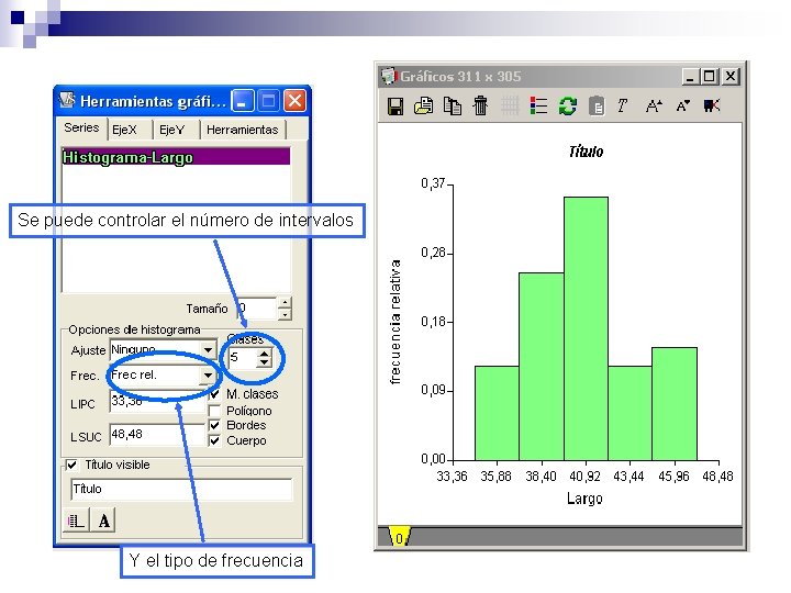Se puede controlar el número de intervalos Y el tipo de frecuencia 